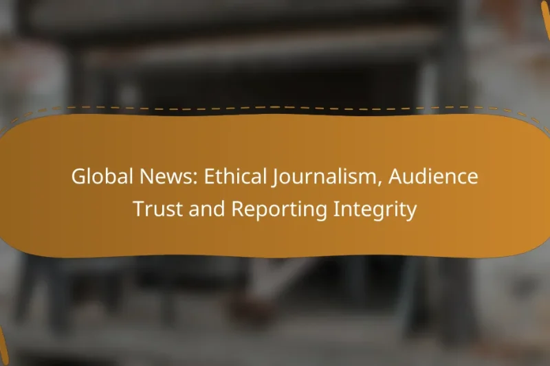 Global News: Ethical Journalism, Audience Trust and Reporting Integrity