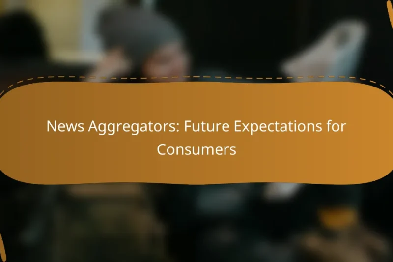 News Aggregators: Future Expectations for Consumers