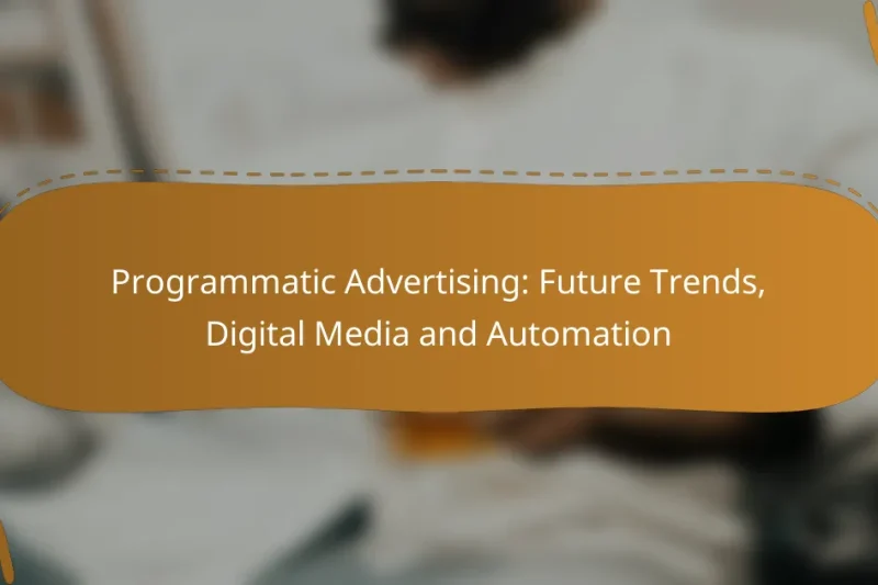Programmatic Advertising: Future Trends, Digital Media and Automation