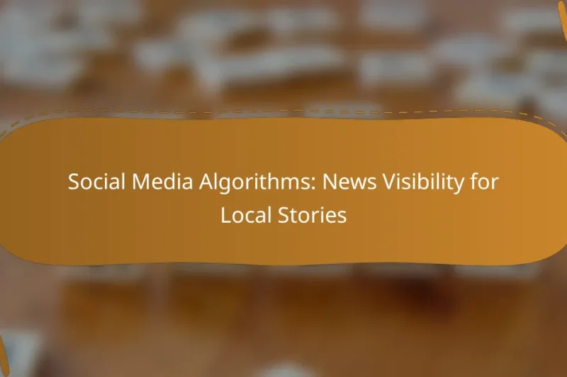 Social Media Algorithms: News Visibility for Local Stories