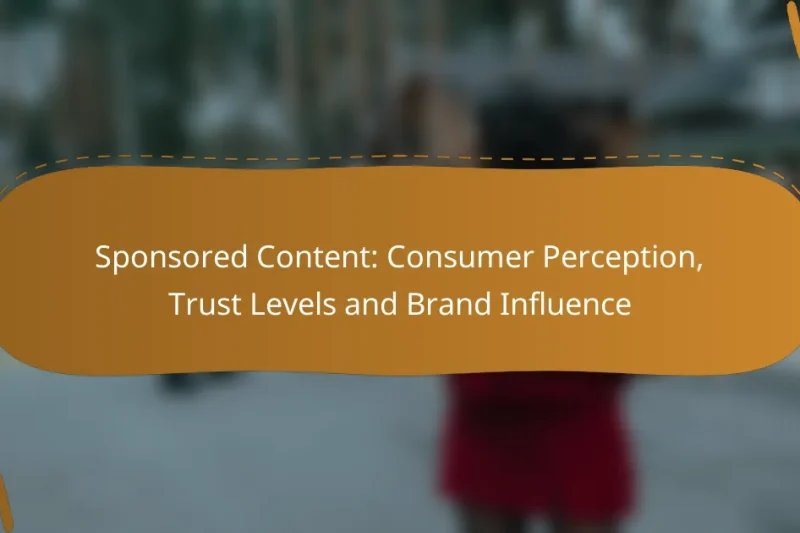 Sponsored Content: Consumer Perception, Trust Levels and Brand Influence