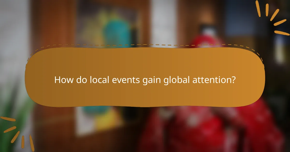 How do local events gain global attention?