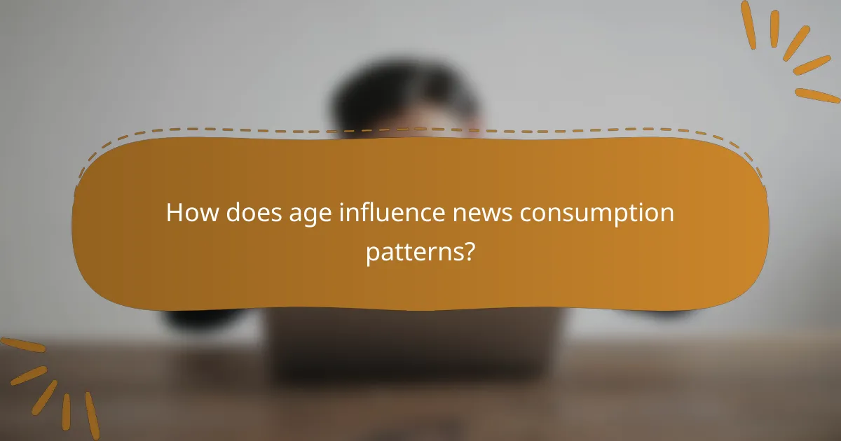 How does age influence news consumption patterns?