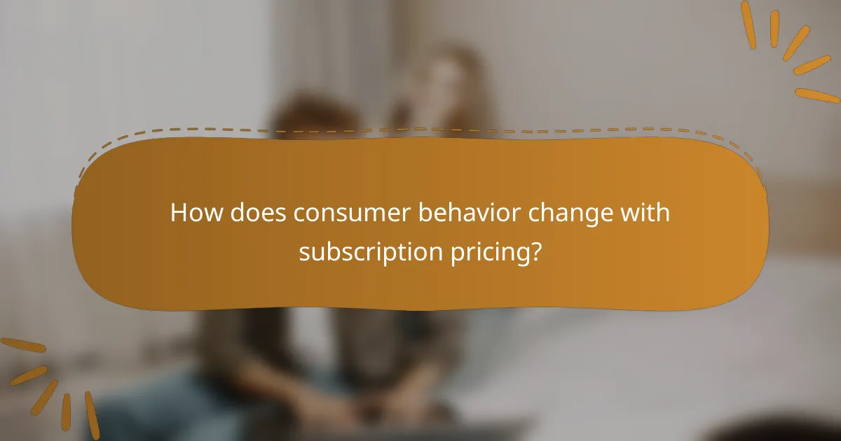 How does consumer behavior change with subscription pricing?