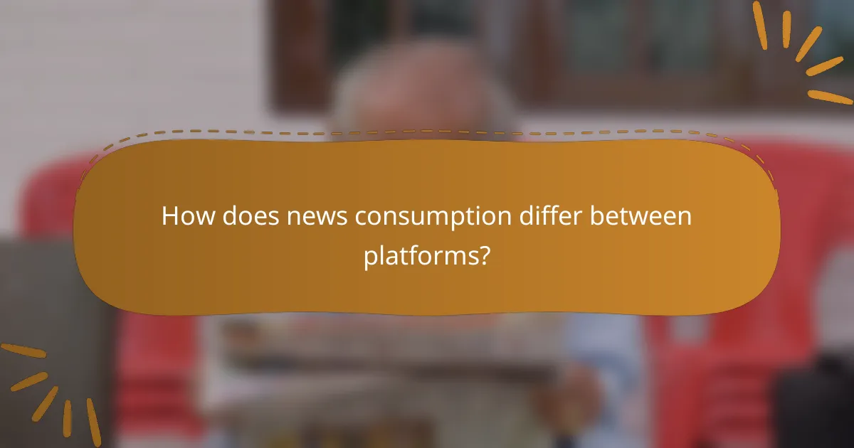 How does news consumption differ between platforms?