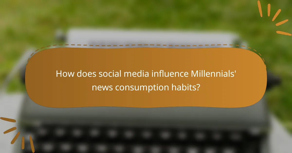 How does social media influence Millennials' news consumption habits?