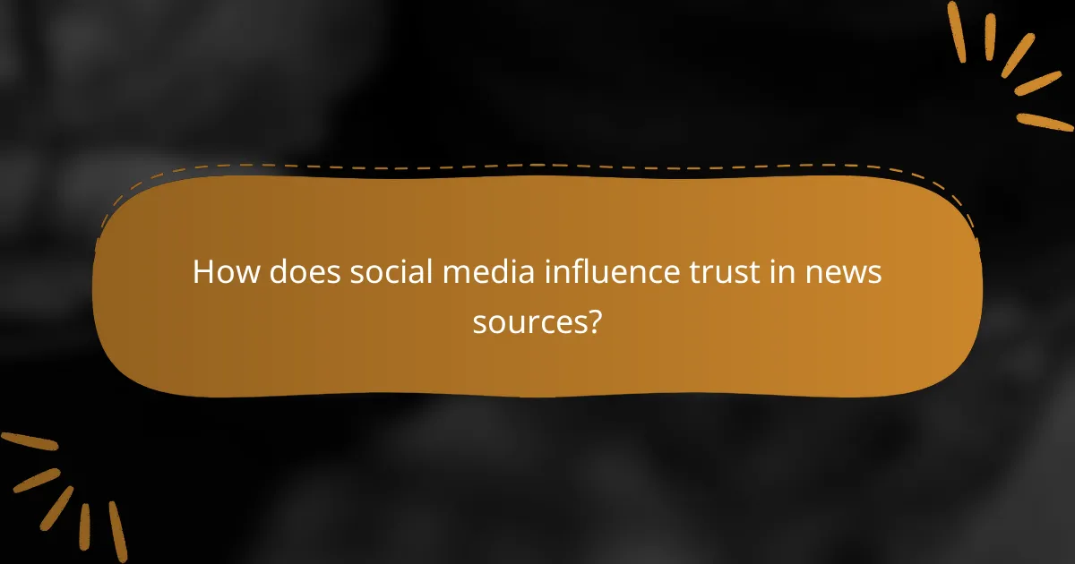 How does social media influence trust in news sources?