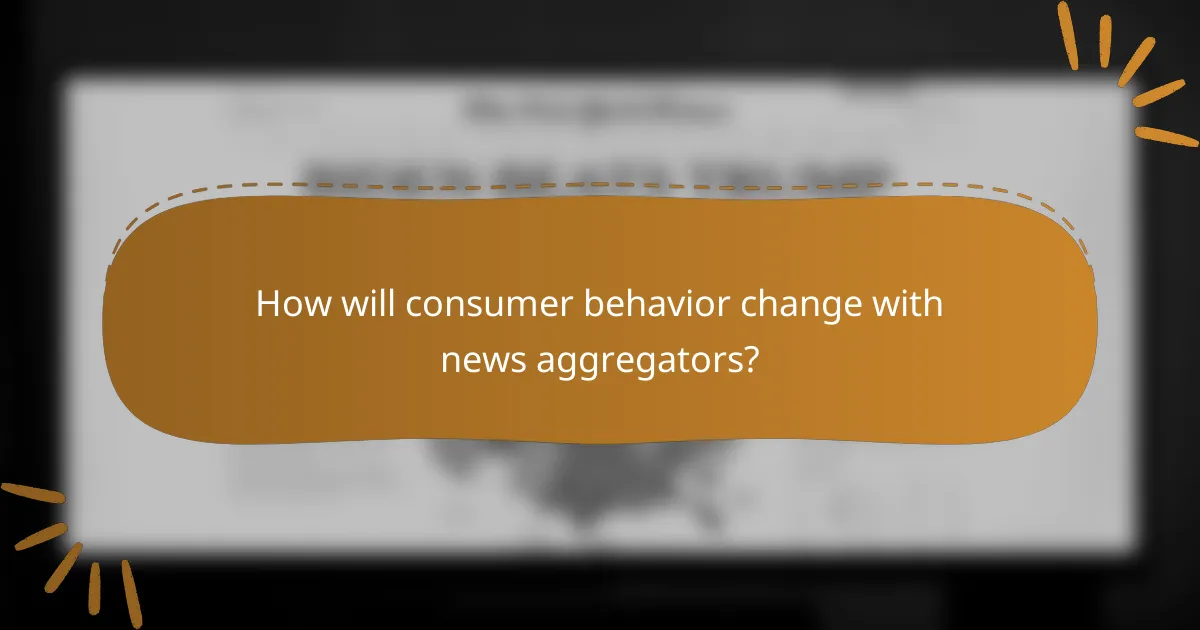 How will consumer behavior change with news aggregators?