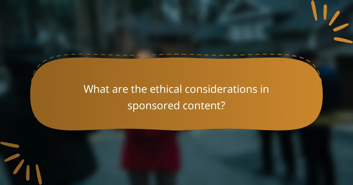What are the ethical considerations in sponsored content?