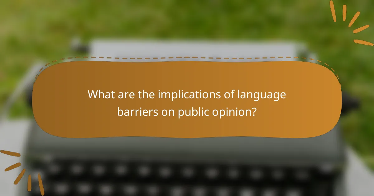 What are the implications of language barriers on public opinion?