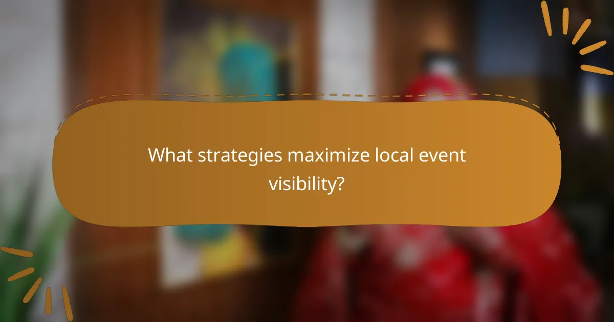 What strategies maximize local event visibility?