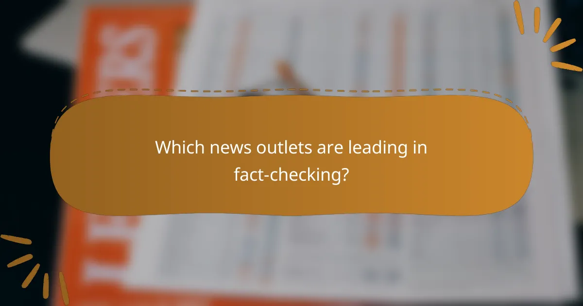 Which news outlets are leading in fact-checking?