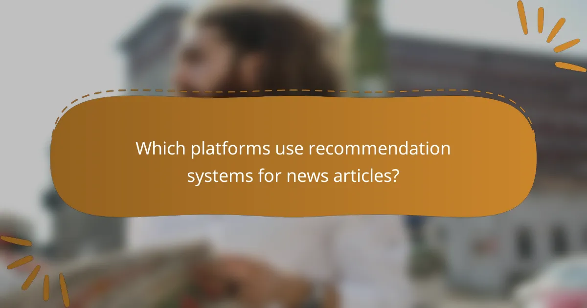 Which platforms use recommendation systems for news articles?
